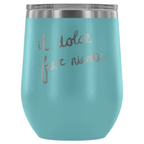 Italian - Sweetness of Doing Nothing Wine Tumbler